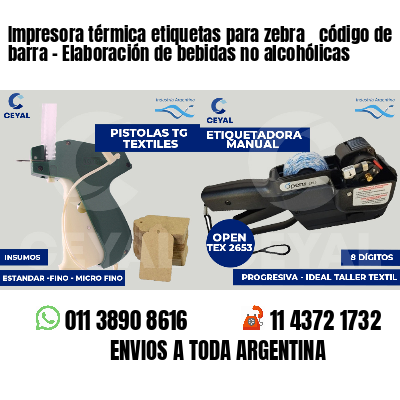 Impresora térmica etiquetas para zebra  código de barra - Elaboración de bebidas no alcohólicas